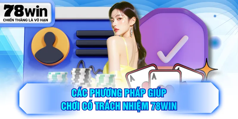 Các phương pháp giúp chơi có trách nhiệm 78WIN
